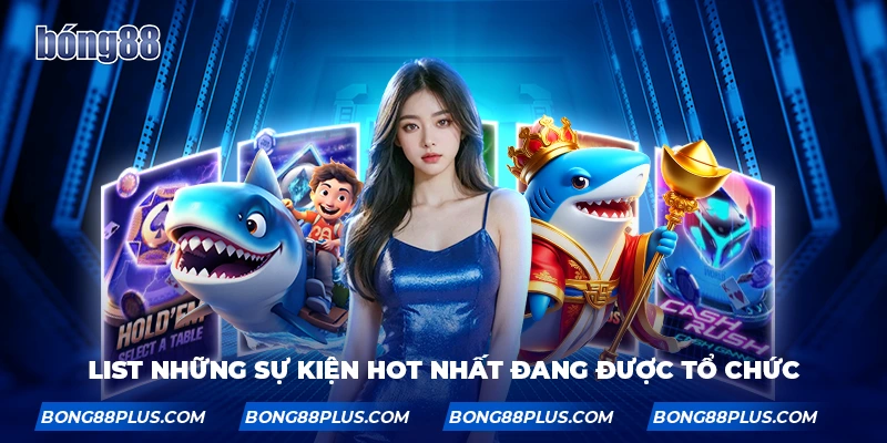 List những sự kiện hot nhất đang được tổ chức